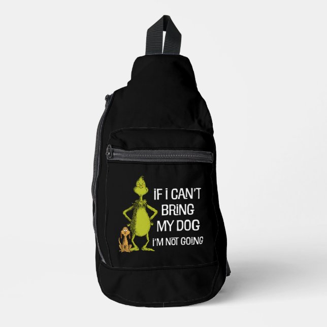 Grinch If I Can't Bring My Dog I'm Not Coming Sling Bag (Front)