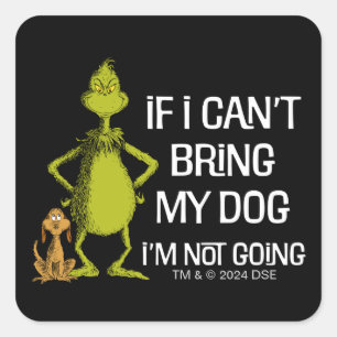 Grinch If I Can't Bring My Dog I'm Not Coming Square Sticker