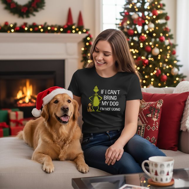 Grinch If I Can't Bring My Dog I'm Not Coming T-Shirt (Creator Uploaded)