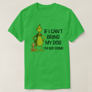Grinch If I Can't Bring My Dog I'm Not Coming T-Shirt
