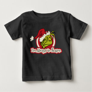 Grinch   I'm Always in Season Baby T-Shirt