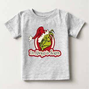 Grinch I'm Always in Season Baby T-Shirt