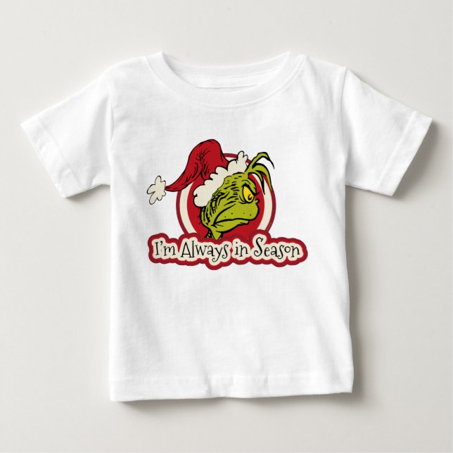 Grinch | I'm Always in Season Baby T-Shirt (Front)