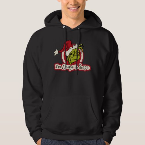 Grinch  Im Always in Season Hoodie