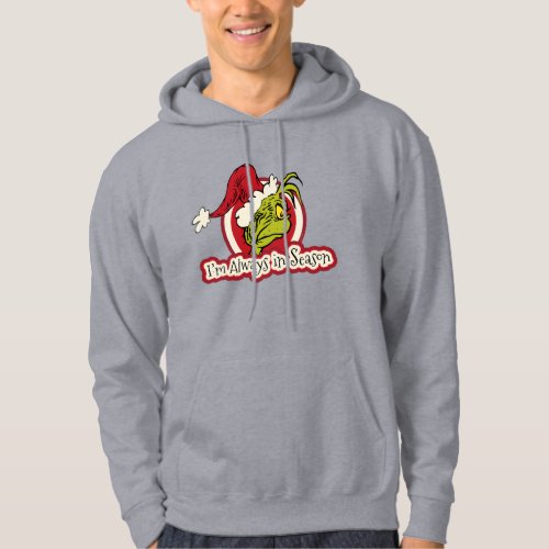 Grinch  Im Always in Season Hoodie