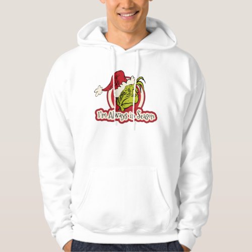 Grinch  Im Always in Season Hoodie