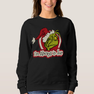 Grinch I'm Always in Season Sweatshirt