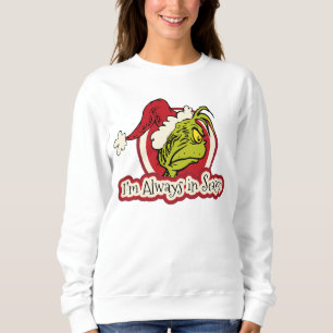 Grinch I'm Always in Season Sweatshirt