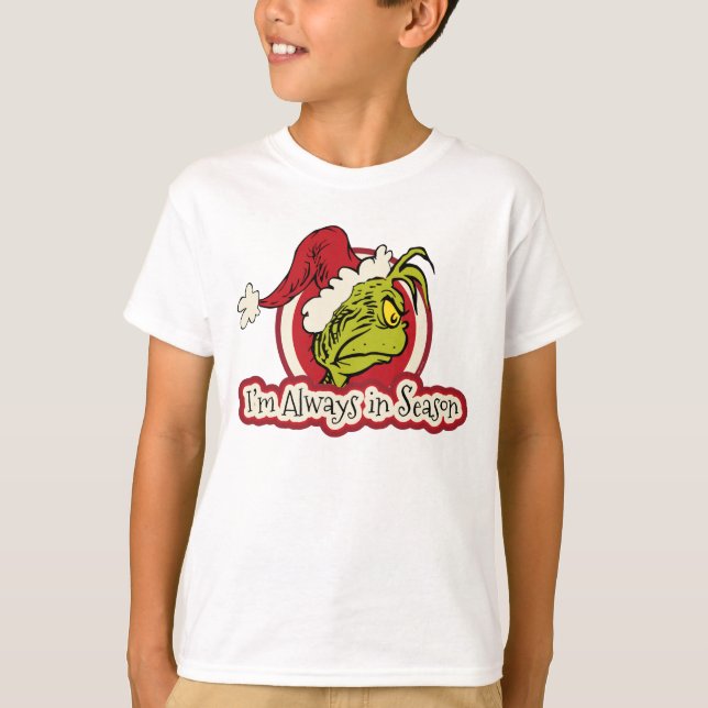 Grinch | I'm Always in Season T-Shirt (Front)