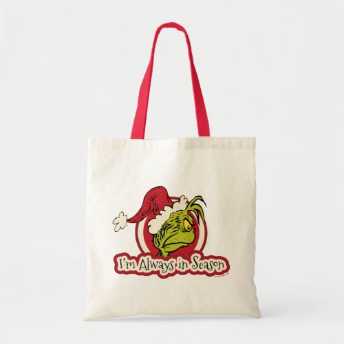 Grinch  Im Always in Season Tote Bag