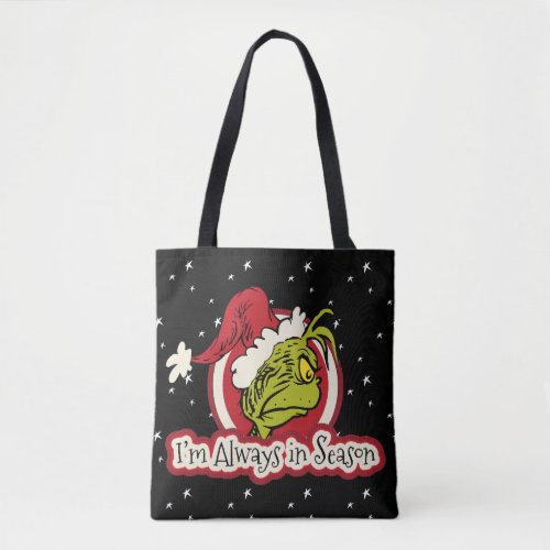 Grinch  Im Always in Season Tote Bag