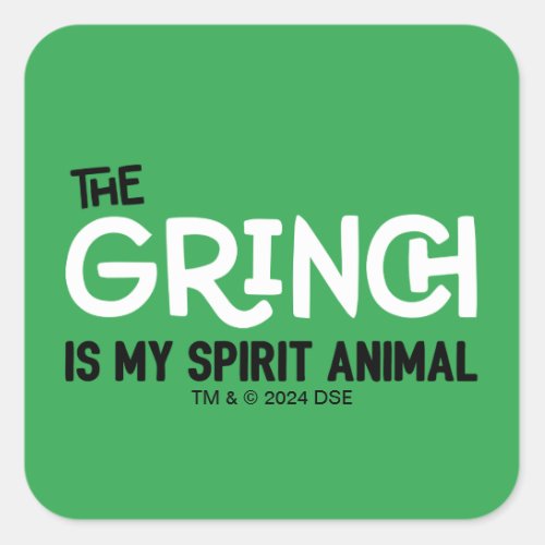 Grinch is my Spirit Animal Quote Square Sticker