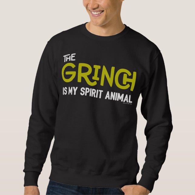 Grinch is my Spirit Animal Quote Sweatshirt (Front)