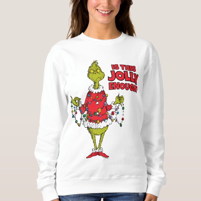 Grinch | "Is This Jolly Enough?" Sweatshirt (Front)