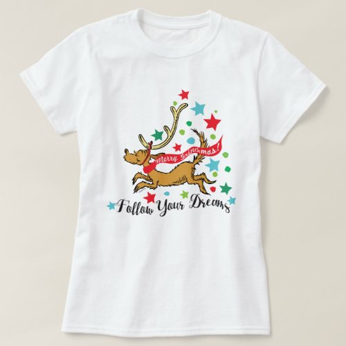 Grinch  Max _ Follow your Dreams T_Shirt