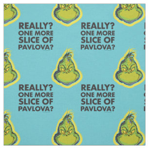 Grinch   Really? One More Slice of Pavlova? Qu Fabric