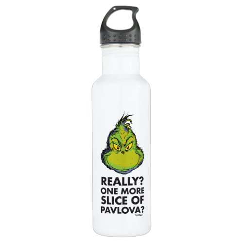 Grinch  Really One More Slice of Pavlova Qu Stainless Steel Water Bottle