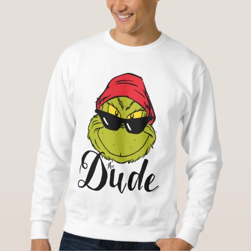 Grinch  The Dude Sweatshirt
