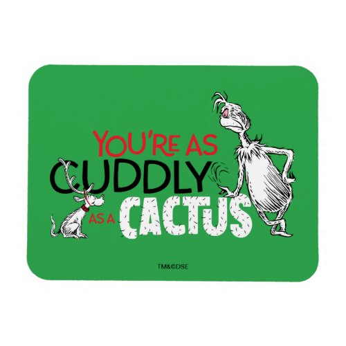 Grinch  Youre as Cuddly as a Cactus Quote Magnet