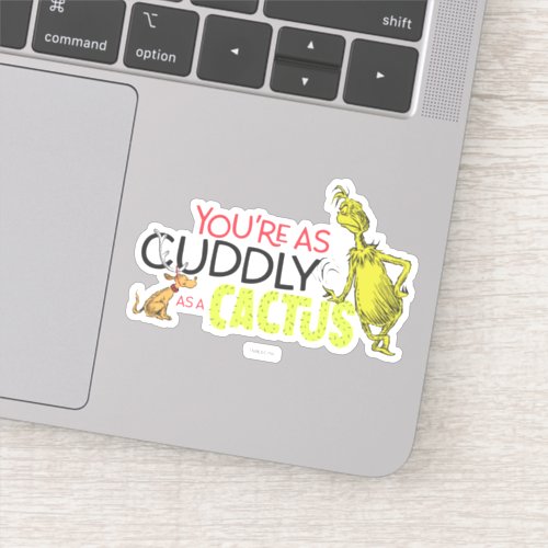 Grinch  Youre as Cuddly as a Cactus Quote Sticker