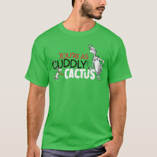 Grinch   You're as Cuddly as a Cactus Quote T-Shirt