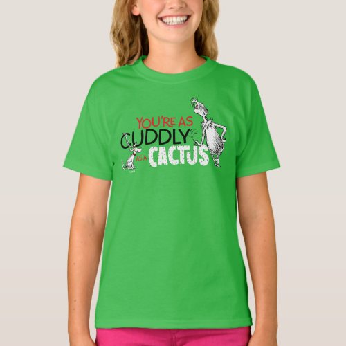 Grinch  Youre as Cuddly as a Cactus Quote T_Shirt