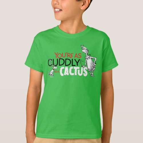 Grinch  Youre as Cuddly as a Cactus Quote T_Shirt