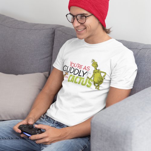 Grinch  Youre as Cuddly as a Cactus Quote T_Shirt