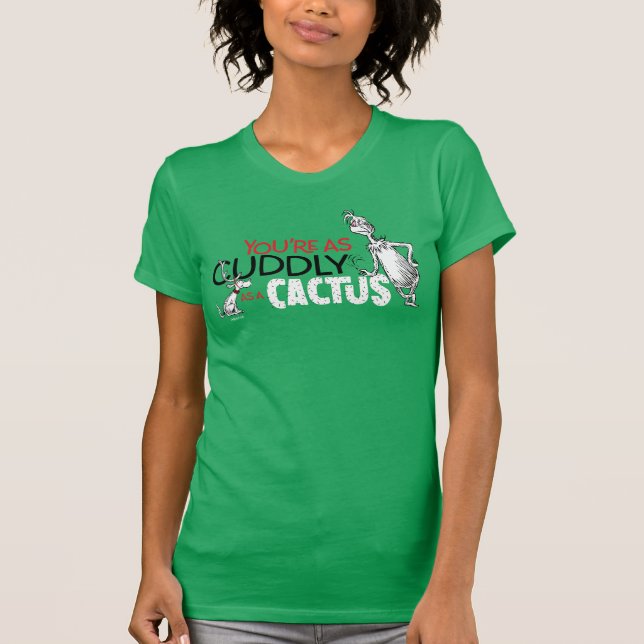 Grinch | You're as Cuddly as a Cactus Quote T-Shirt (Front)