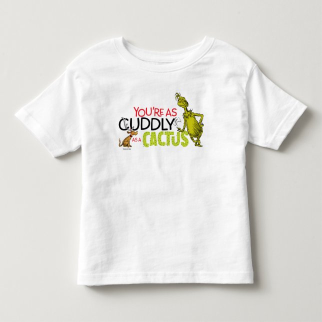 Grinch | You're as Cuddly as a Cactus Quote Toddler T-shirt (Front)