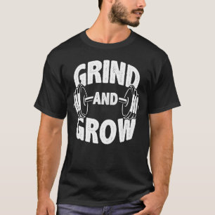 Grind and Grow - Gym Workout Motivation T-Shirt