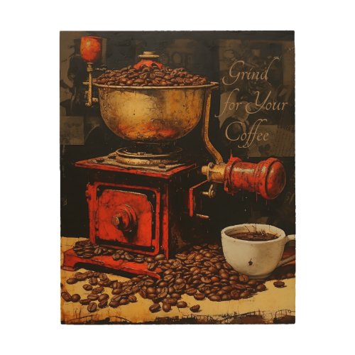 Grind for Your Coffee Wood Wall Art