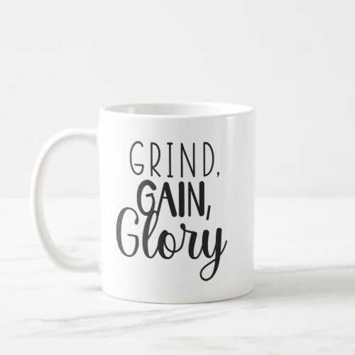 Grind Gain Glory _ Hustle Gym Success Coffee Mug