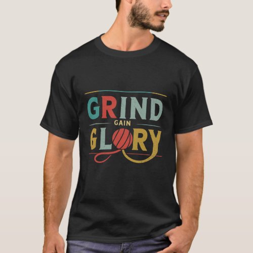 Grind Gain Glory T_Shirt