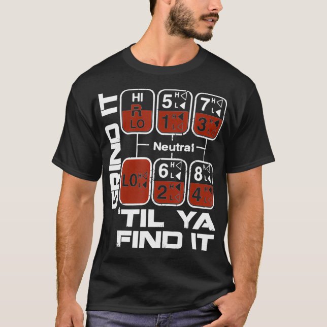 grind gear shift pattern trucker  truck driver T-Shirt (Front)