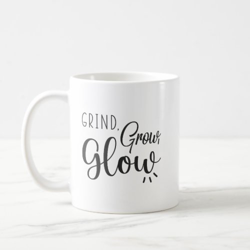 Grind Grow Glow Gym Hustle Success Motivation Coffee Mug