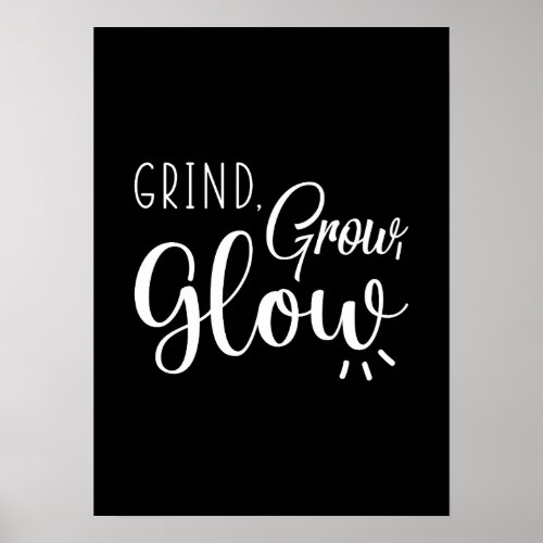 Grind Grow Glow Gym Hustle Success Motivation Poster