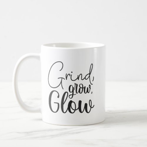 Grind Grow Glow Hustle Gym Success Motivation Coffee Mug