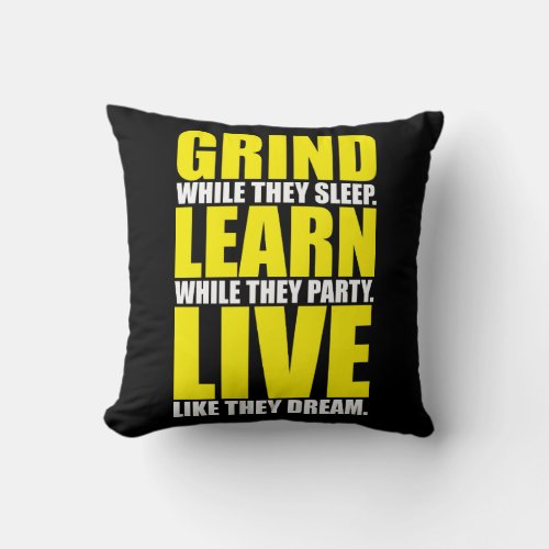 Grind Learn Live _ Motivational Throw Pillow