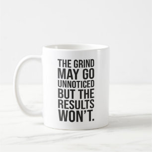 Grind Unnoticed vs Results - Success Motivational Coffee Mug