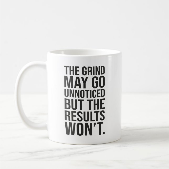 Grind Unnoticed vs Results - Success Motivational Coffee Mug (Left)