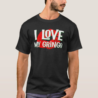 Gringo T Shirt I Love My Gringo Flirty Red Lips Me