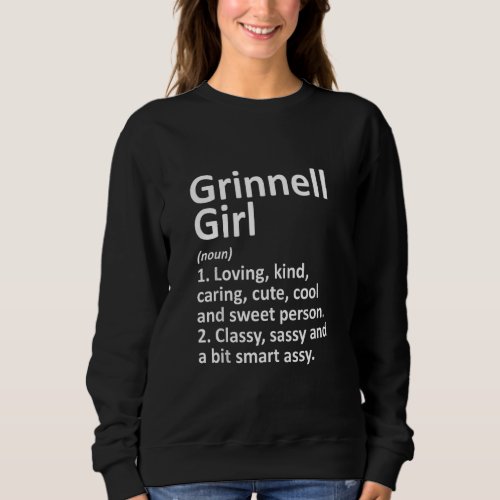 GRINNELL GIRL IA IOWA Funny City Home Roots Gift T Sweatshirt