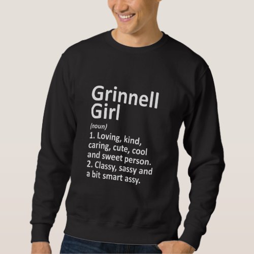 GRINNELL GIRL IA IOWA Funny City Home Roots Gift T Sweatshirt