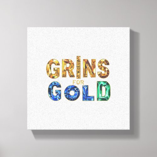 Grins for Gold Canvas Print