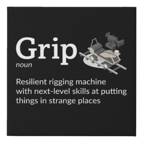 Grip Definition _ Film Crew Decor 10 x 10 Faux Canvas Print