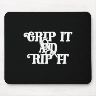 Grip It And Rip It - Disc Golf Mouse Pad