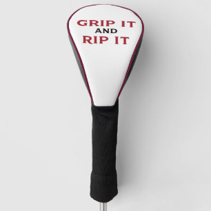 "Grip it and Rip it" Golf Head Cover