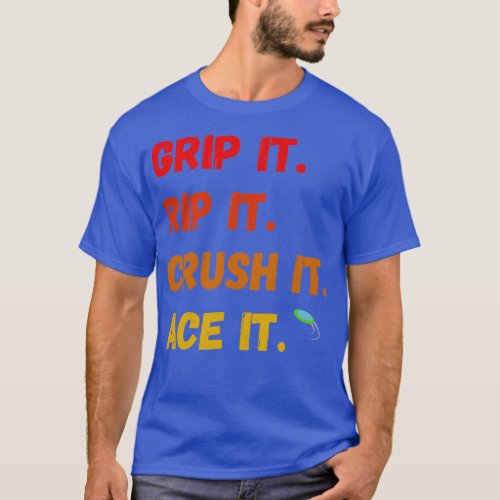 Grip It Rip It Crush It Ace It T_Shirt
