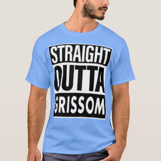 Grissom Name Straight Outta Grissom T-Shirt